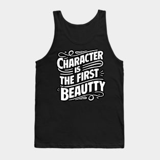 Character is the first beauty Tank Top